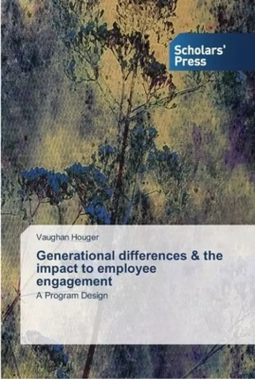 Generational differences & the impact to employee engagement