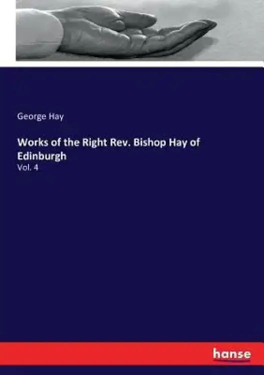 Works of the Right Rev. Bishop Hay of Edinburgh: Vol. 4