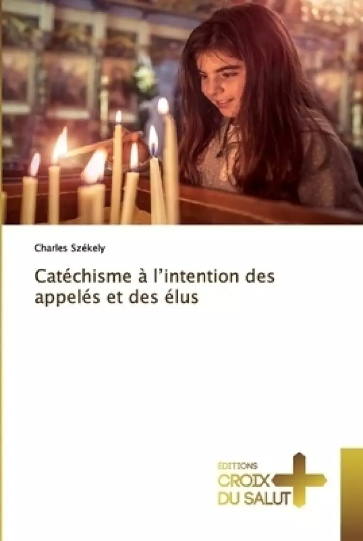 Catechisme A L'intention Des Appeles Et Des Elus