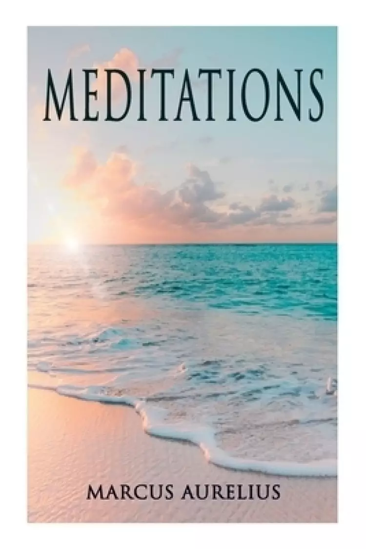 Meditations: Philosophical Contemplations of a Roman Emperor