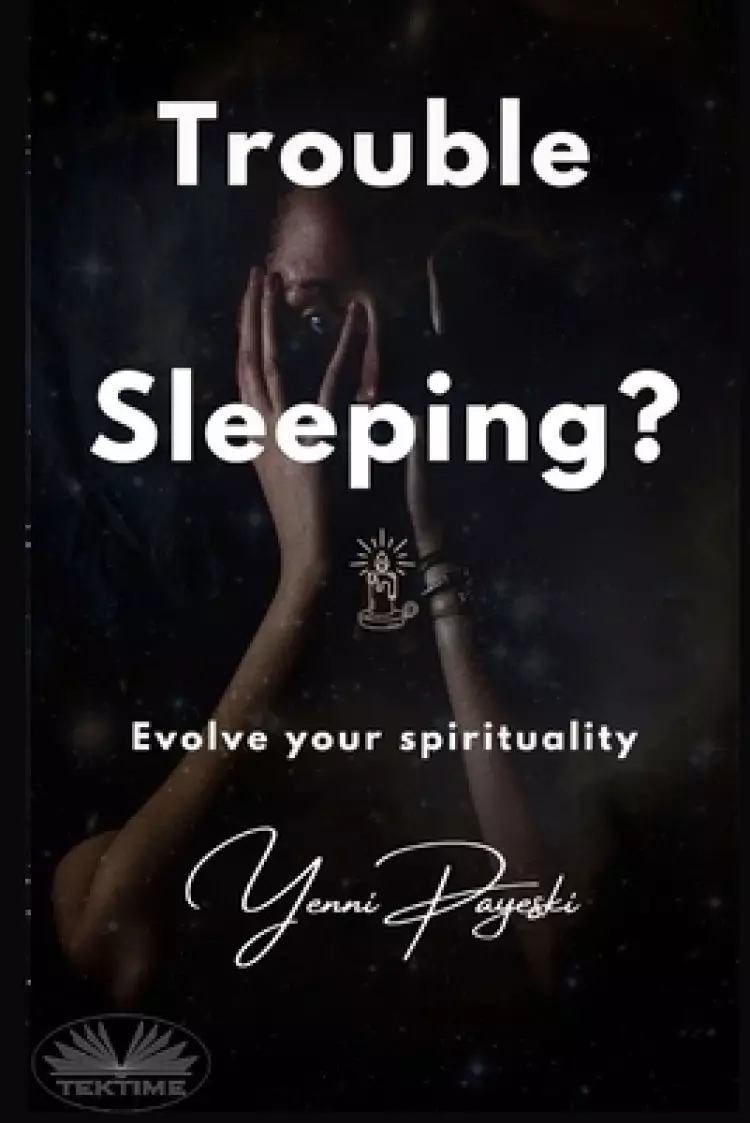 Trouble Sleeping?: Evolve Your Spirituality
