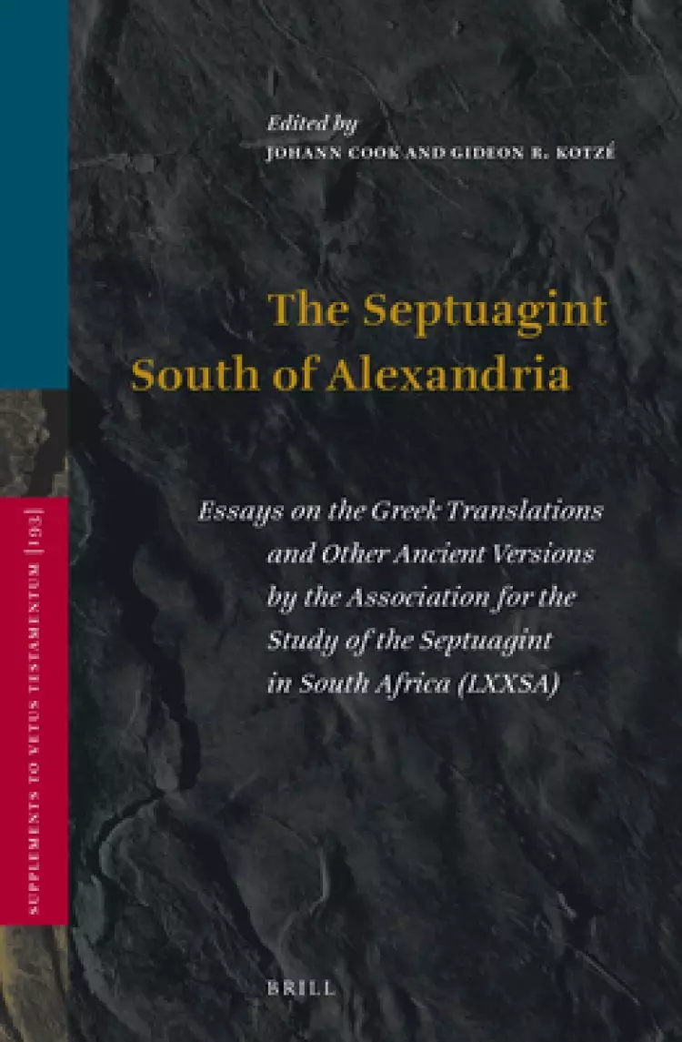 The Septuagint South of Alexandria: Essays on the Greek Translations and Other Ancient Versions by the Association for the Study of the Septuagint in