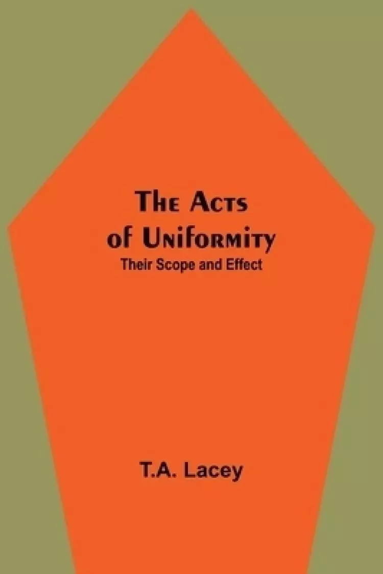 The Acts of Uniformity: Their Scope and Effect