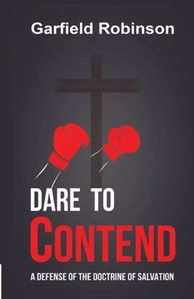 Dare to Contend: A Defense of the Doctrine of Salvation