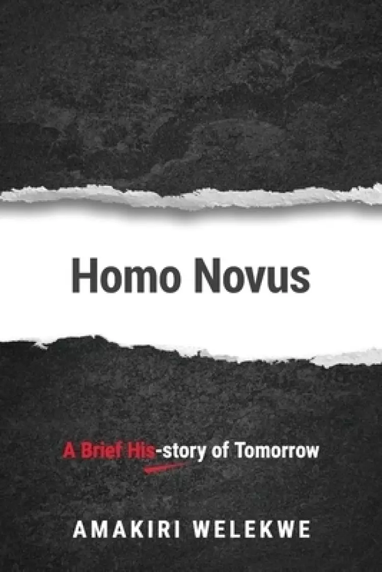 Homo Novus: A Brief His-story of Tomorrow