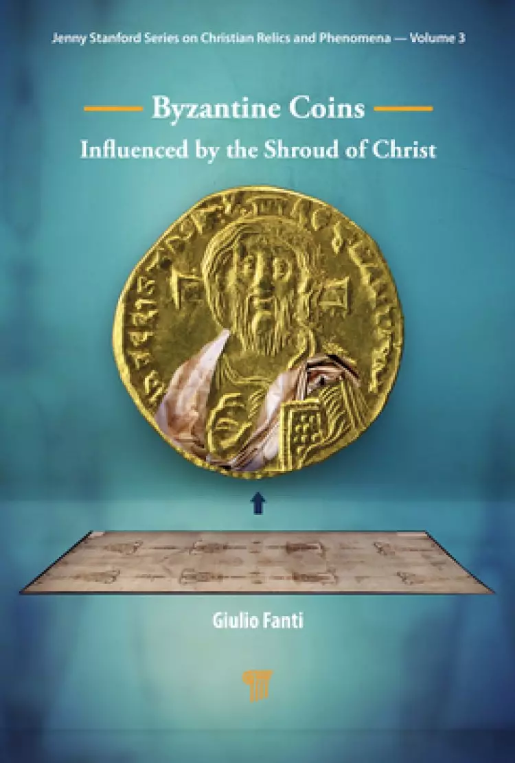 Byzantine Coins Influenced by the Shroud of Christ: Influenced by the Shroud of Christ