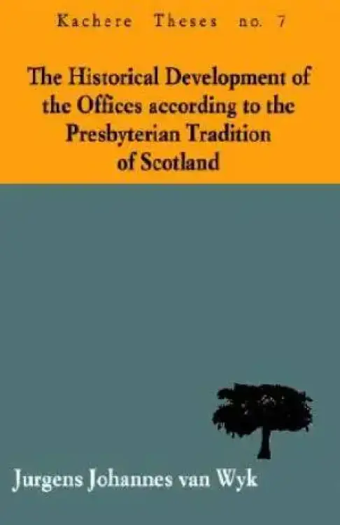 The Historical Development of the Offices According to the Presbyterian Tradition of Scotland