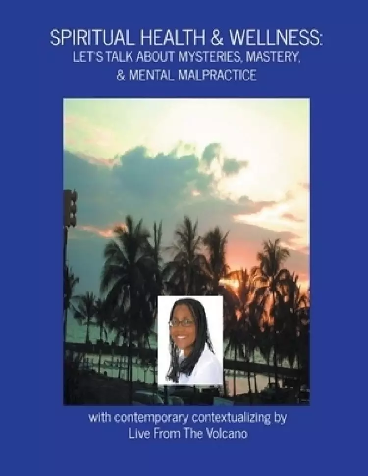 Spiritual Health & Wellness: Let's Talk About Mysteries, Mastery, & Mental Malpractice