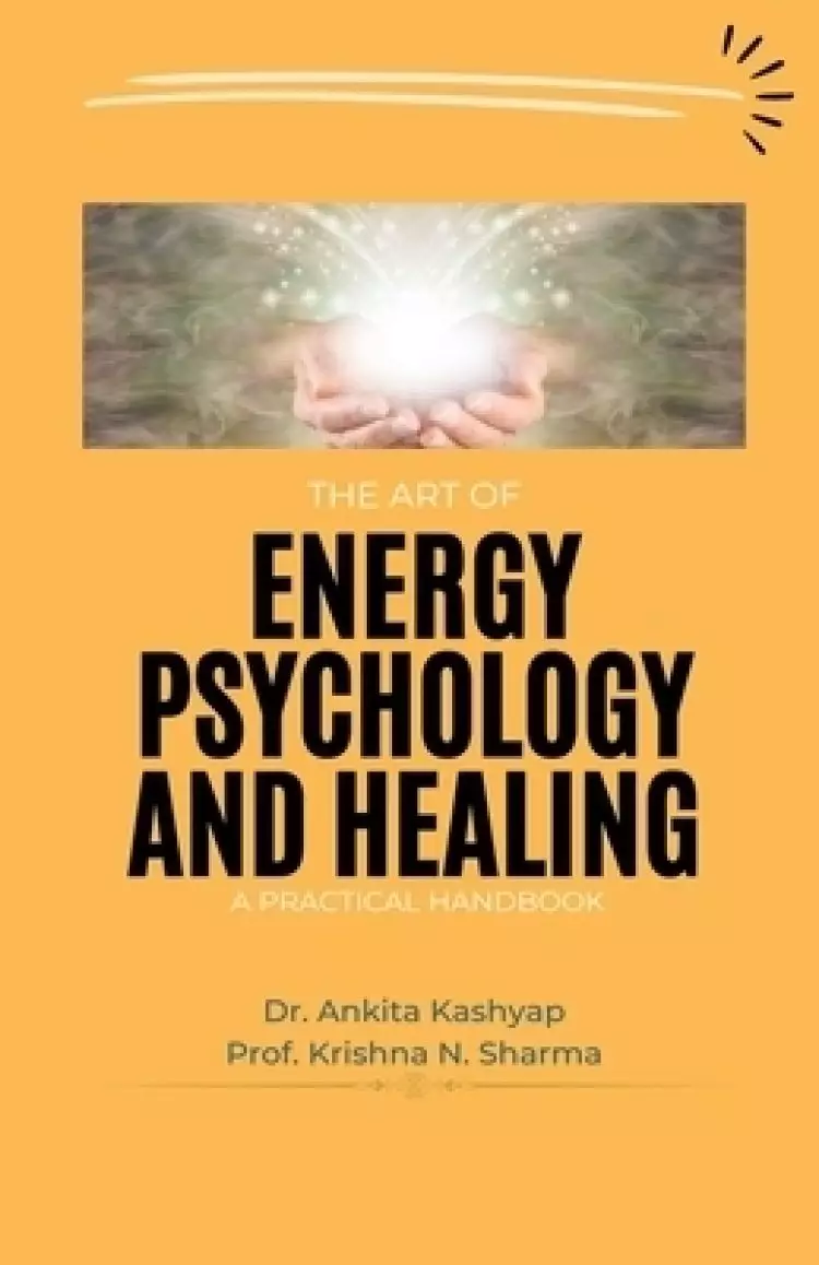 The Art of Energy Psychology and Healing: A Practical Handbook