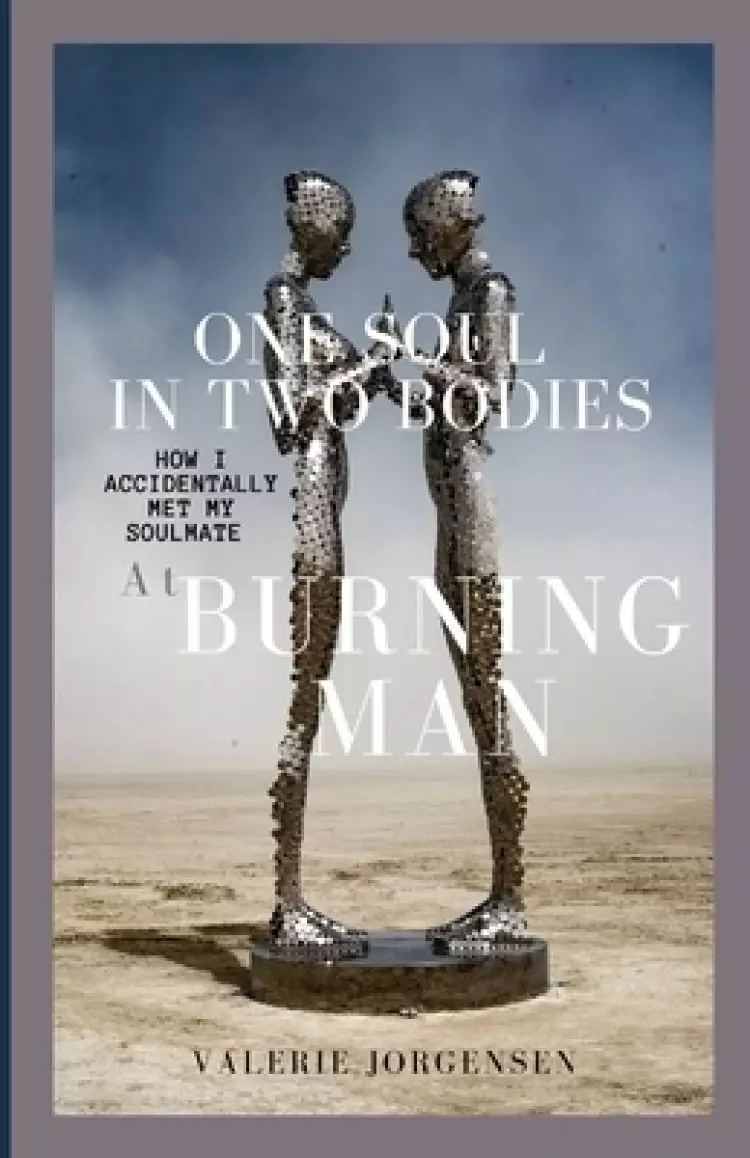 One Soul in Two Bodies: How I accidentally met my soulmate at Burning Man