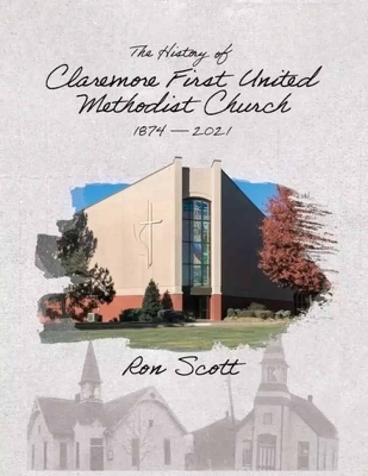 The History of Claremore First United Methodist Church: 1874-2021