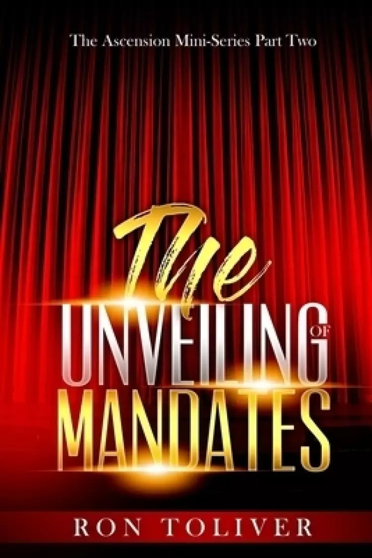 The Unveiling of Mandates: The Ascension Mini-Series Part Two