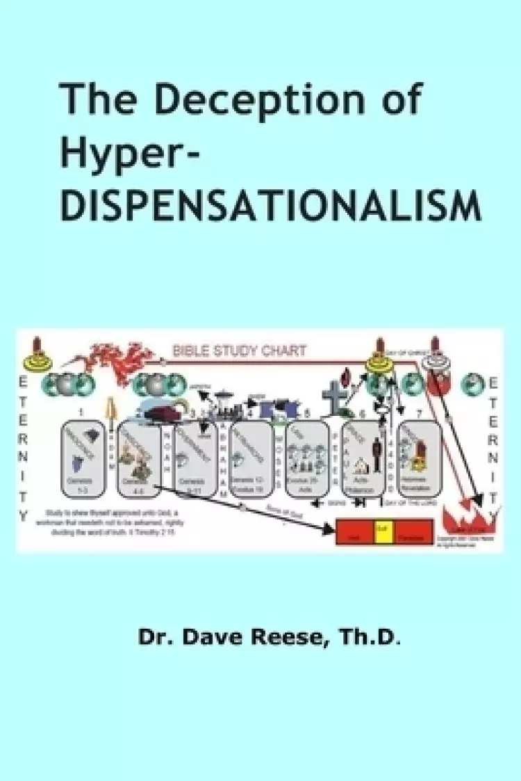 The Deception of Hyper-Dispensationalism