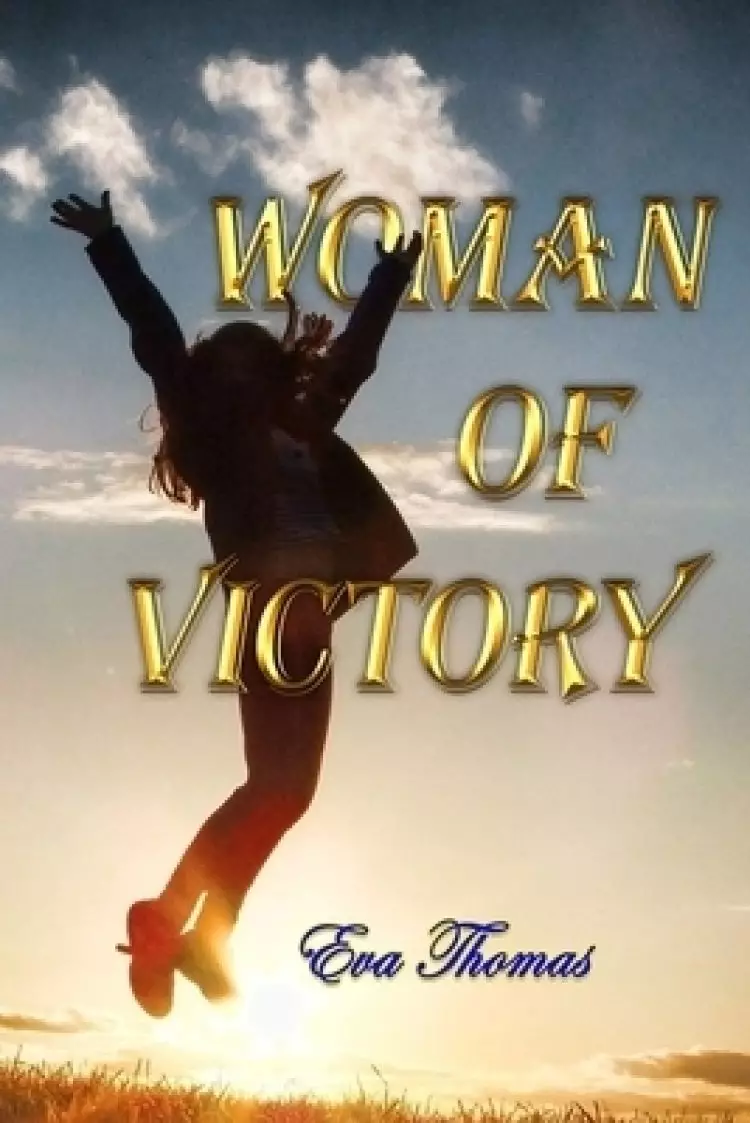 Woman of Victory: Warrior Women for Christ - Women Coming Out Of Abuse Through Christ