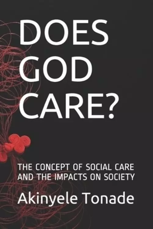 DOES GOD CARES?: THE CONCEPT OF SOCIAL CARE  AND THE IMPACTS ON SOCIETY