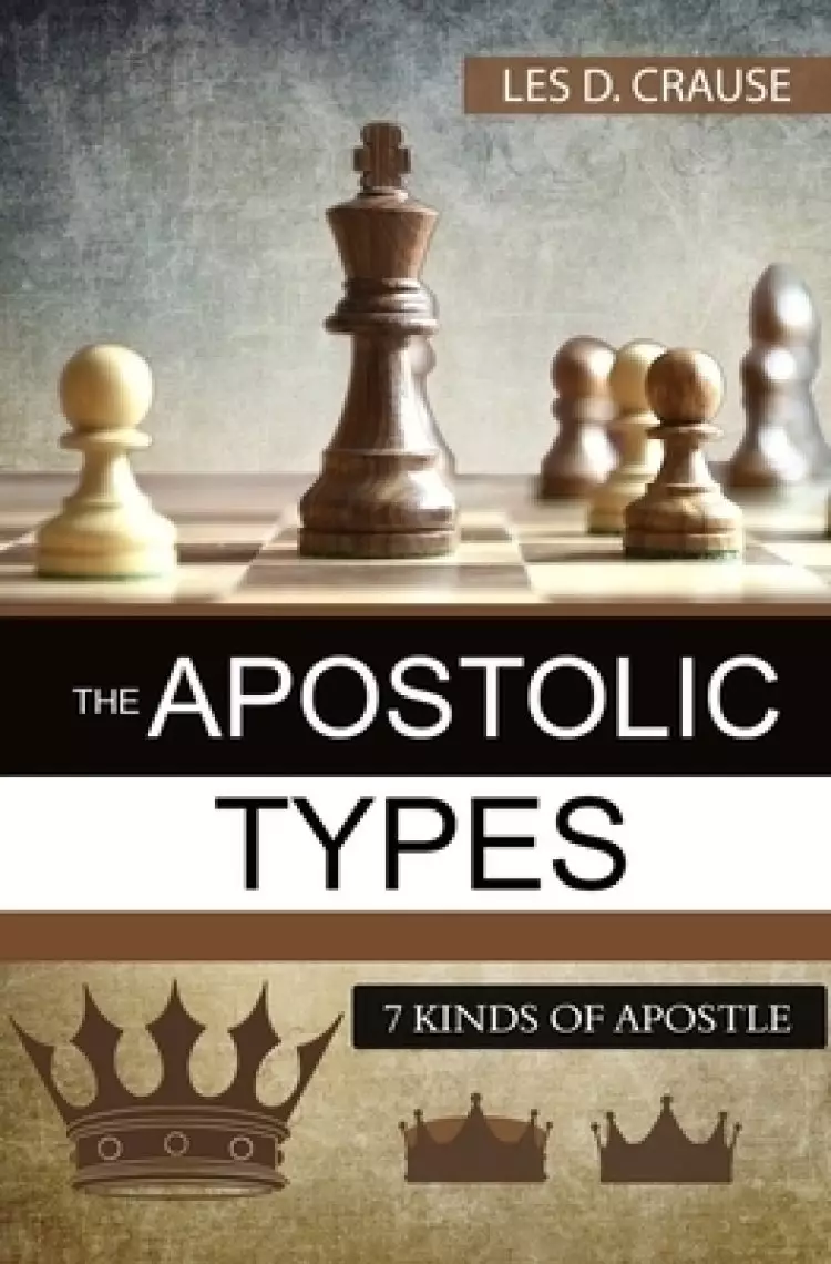 The Apostolic Types: 7 Kinds of Apostle