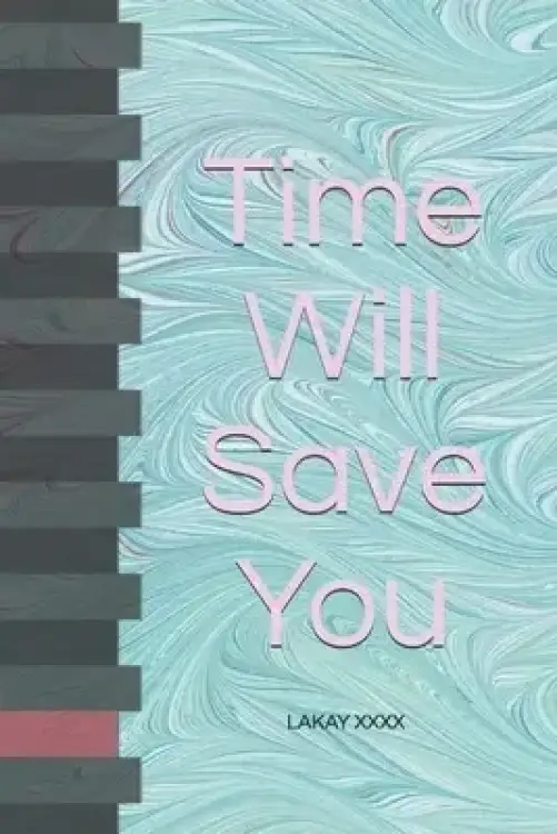 Time Will Save You