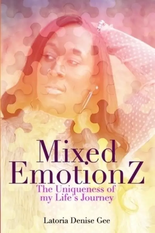 Mixed Emotionz: The Uniqueness of my Life's Journey