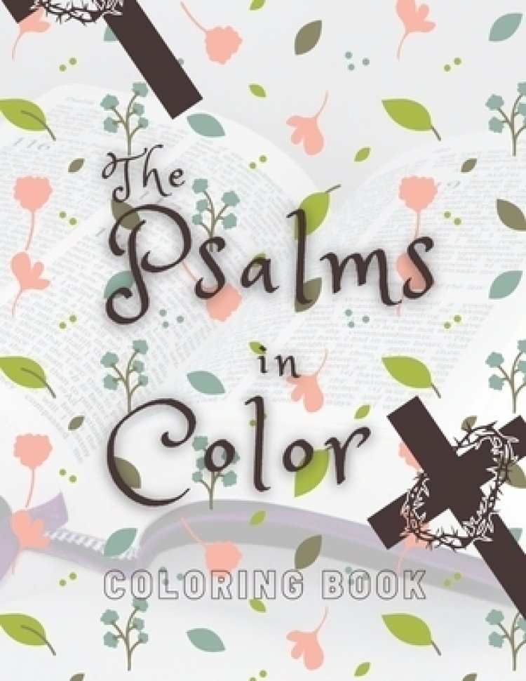 The Psalms in Color Coloring book; Bible verse coloring book for girls