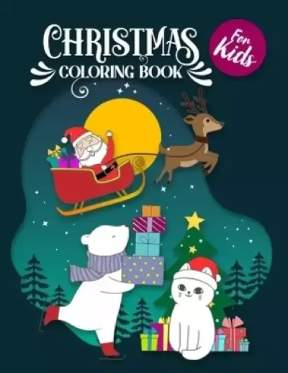 Christmas Coloring Book for Kids: Funny Christmas Coloring Book with Fun Easy and Relaxing Pages for Boys Girls Kids