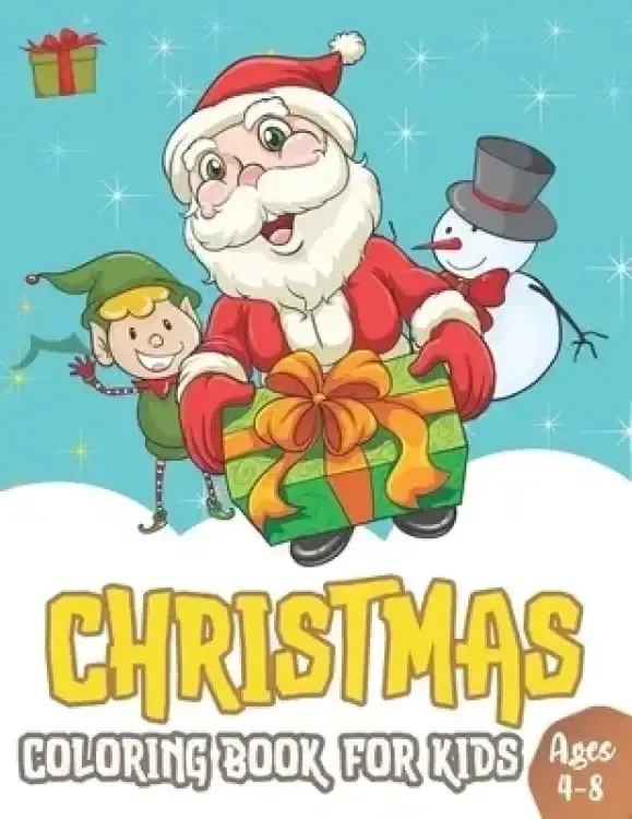 Christmas coloring book for kids: 50 Cute And Easy Christmas Coloring Pages With Awesome Illustration As Christmas Gift For Toddlers, Children And Pre