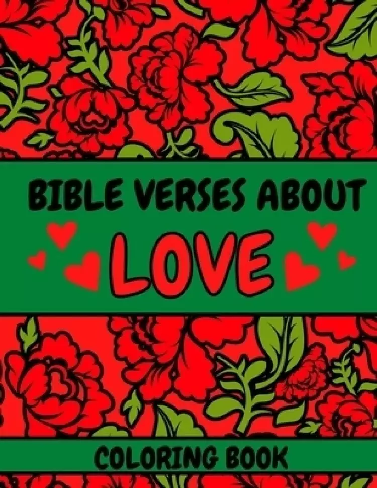 Bible Verses About Love: Bible Verse Coloring Book for Girls and Women - A Christian Coloring Book - Love for her gifts - Valentines Day Gifts