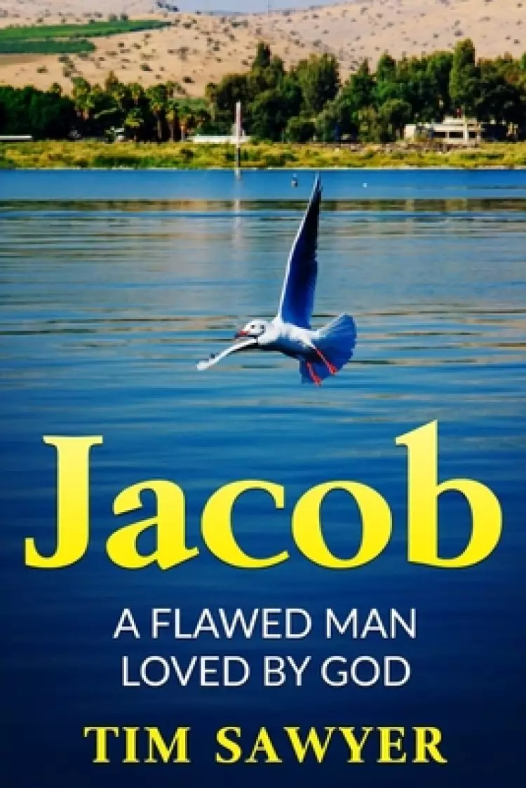 Jacob: A Flawed Man Loved By God