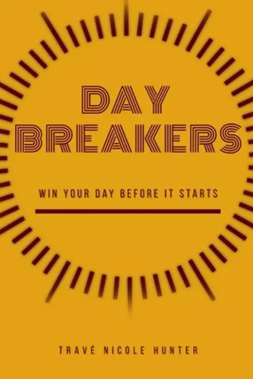 Day Breakers: Win Your Day Before It Starts