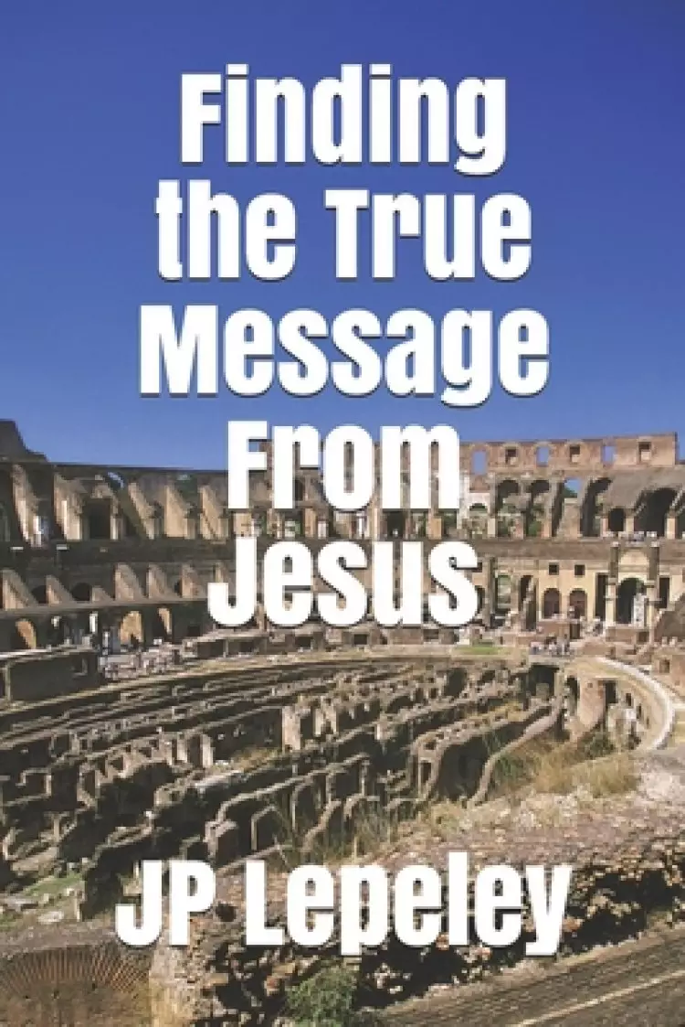 Finding the True Message From Jesus