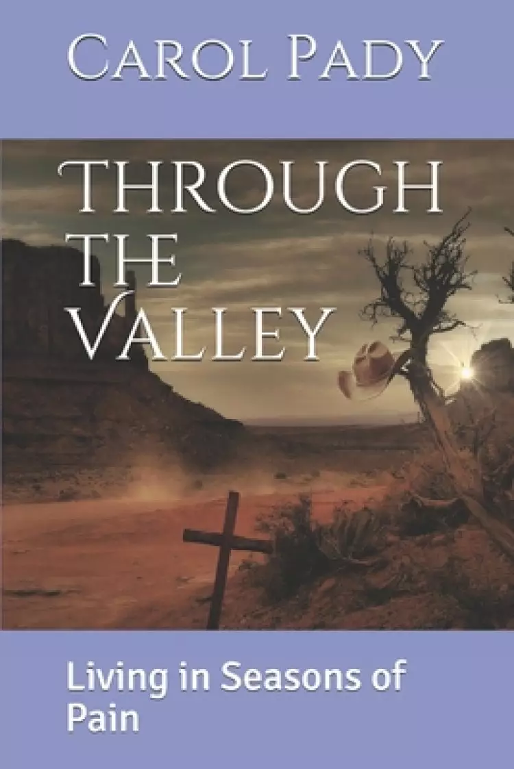 Through the Valley: Living in Seasons of Pain