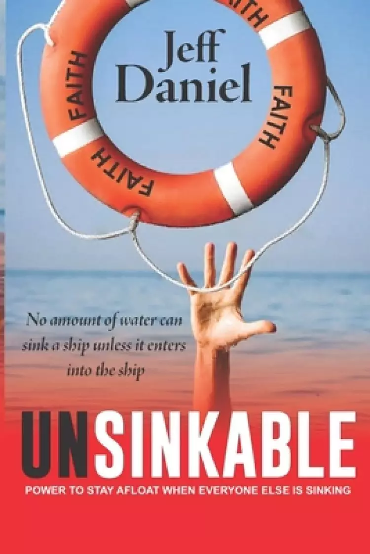 Unsinkable: Power To Stay Afloat When Everyone Else Is Sinking