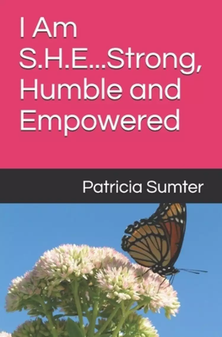 I Am S.H.E...Strong, Humble and Empowered