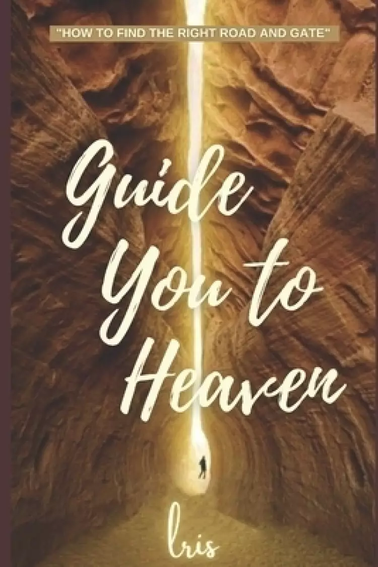 Guide You to Heaven: How to Find the Right Road and Gate