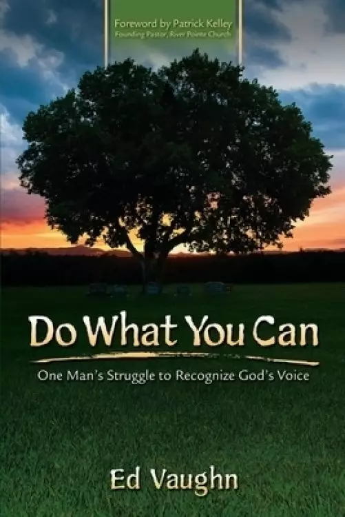 Do What You Can: One man's struggle to recognize God's voice.