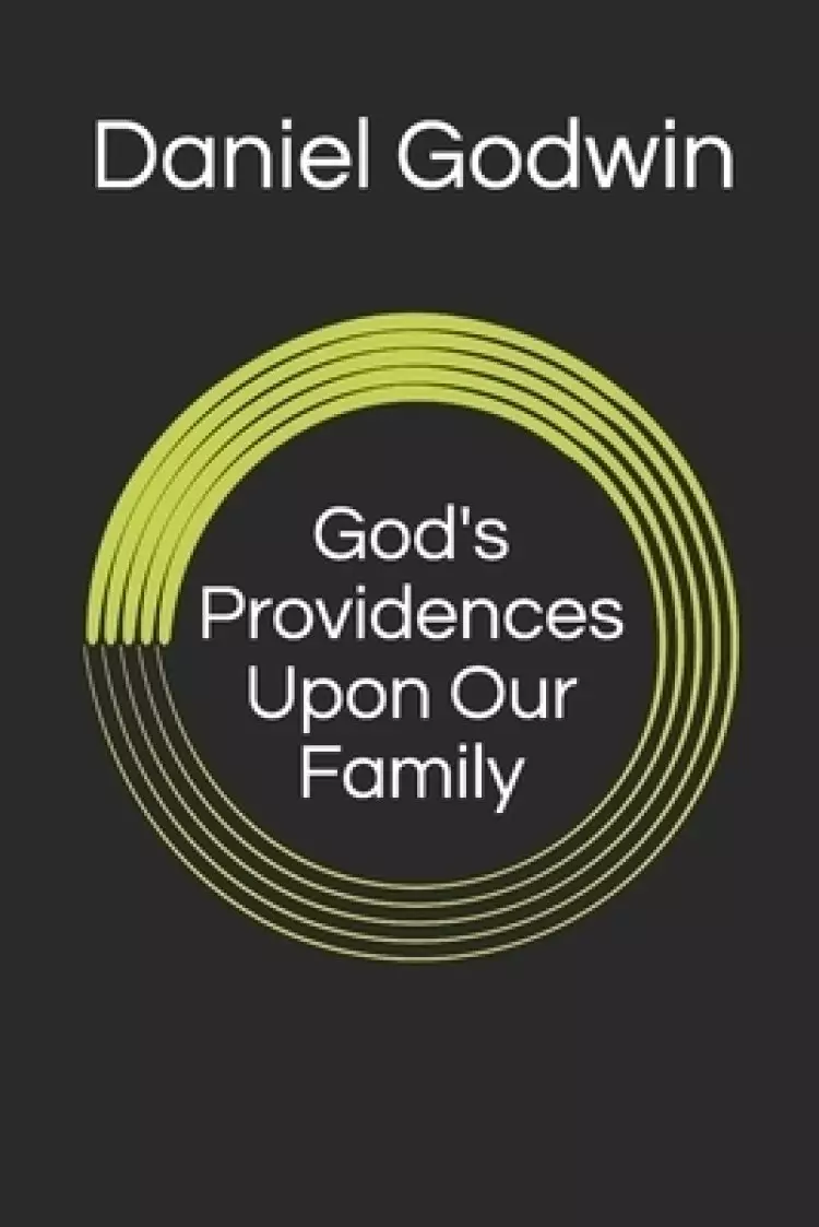 God's Providences Upon Our Family