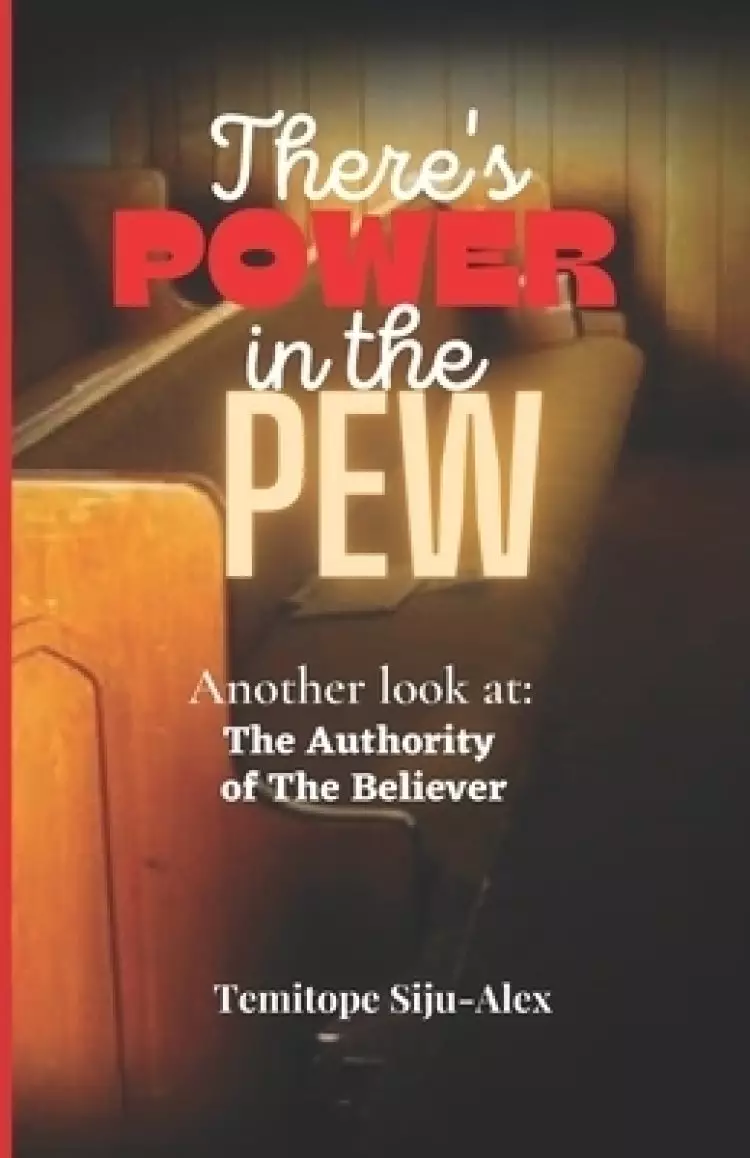 There's Power in the Pew: Another look at: The Authority of The Believer