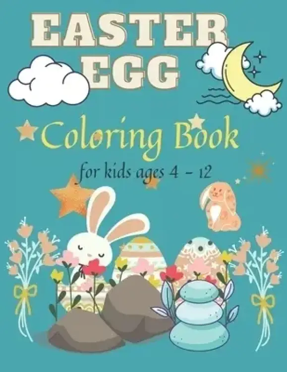 Easter Egg Coloring Book For Kids ages 4-12: Amazing Easter Coloring Book, Develops unique and awesome skills for toddlers and preschoolers, High Qual