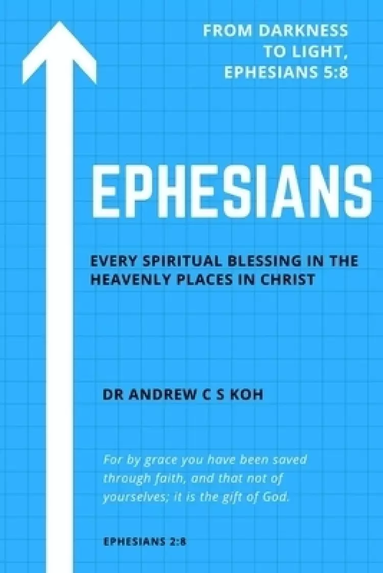 Ephesians: Every Spiritual Blessing in the Heavenly Places in Christ