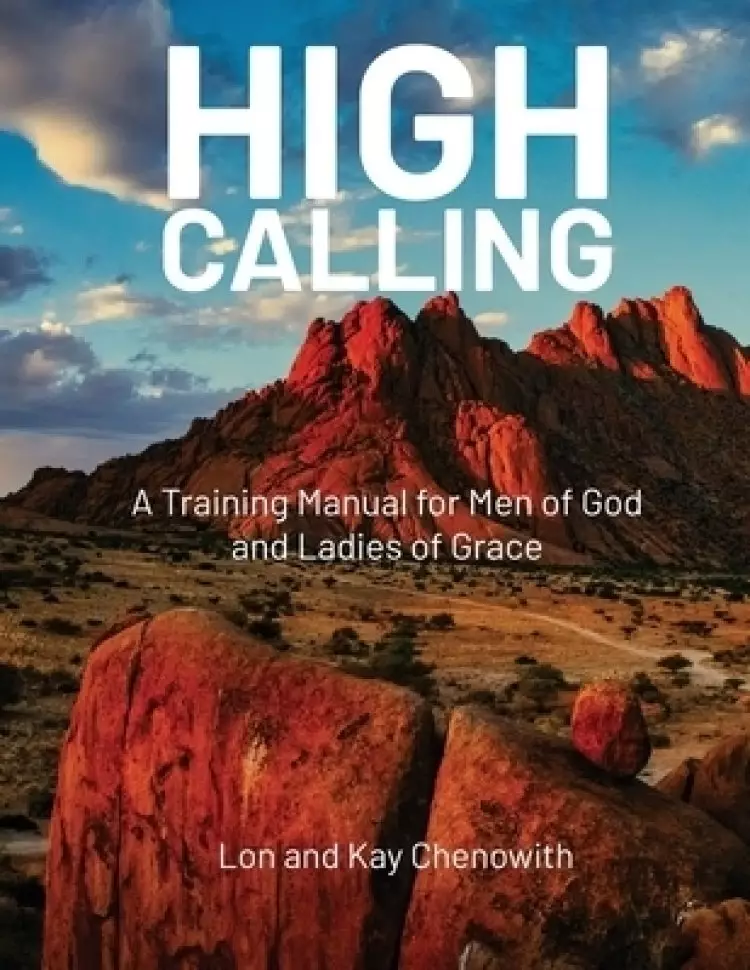 High Calling: A Training Manual for Men of God and Ladies of Grace