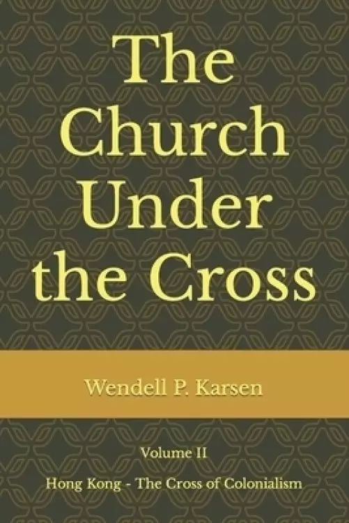 The Church Under the Cross: Hong Kong: The Cross of Colonialism