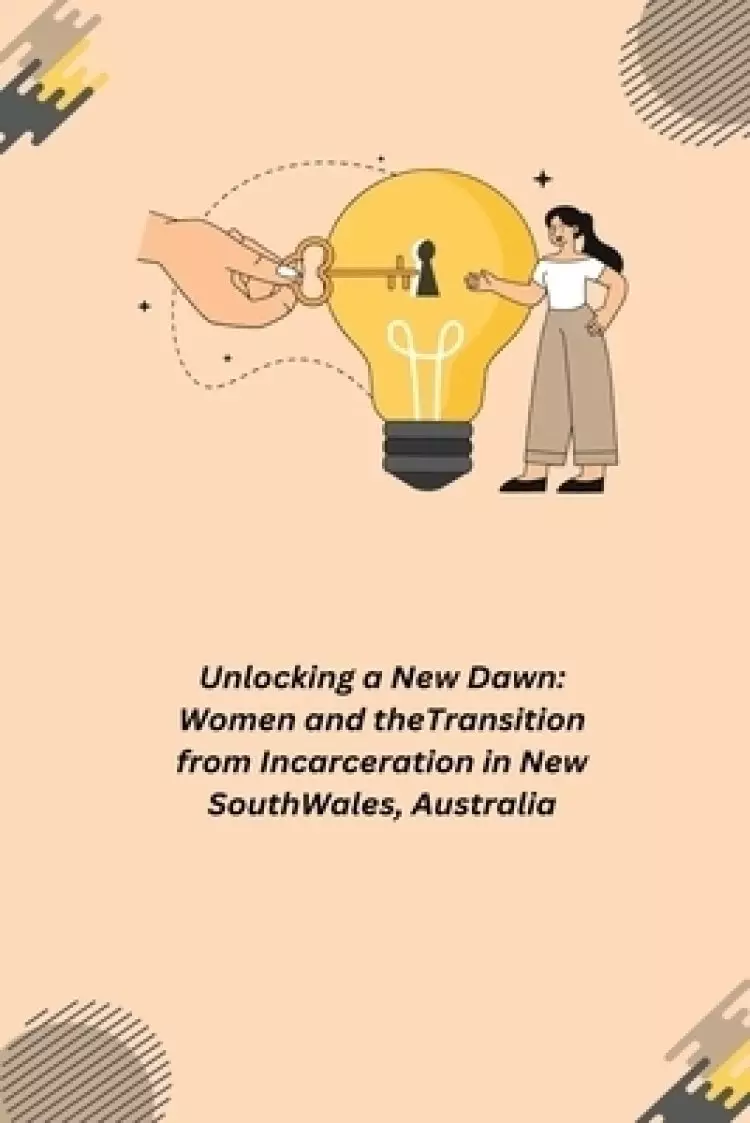 Unlocking a New Dawn: Women and the Transition from Incarceration