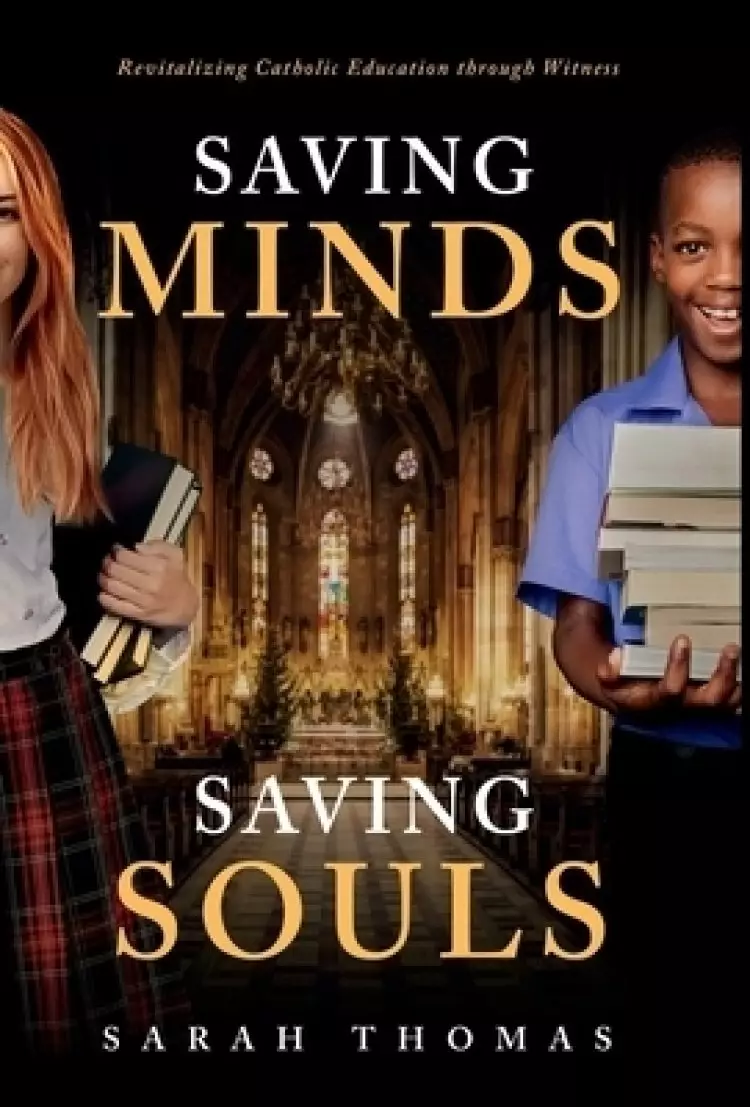 Saving Minds, Saving Souls: Revitalizing Catholic Education Through Witness