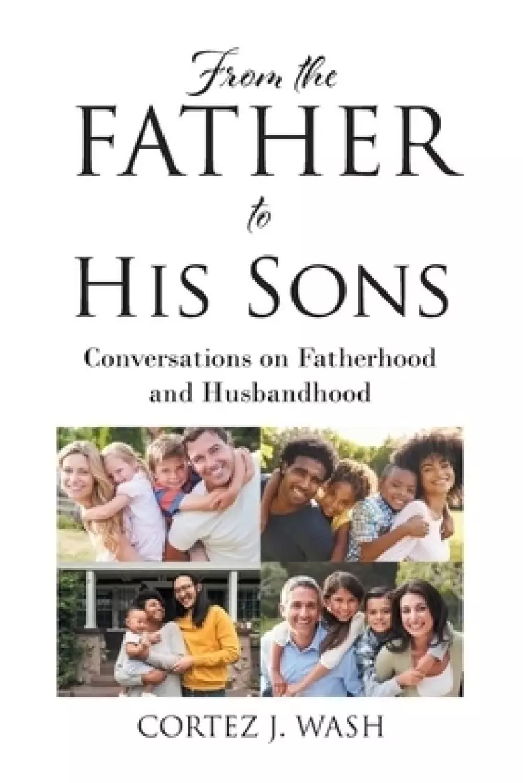 From the Father to His Sons: Conversations on Fatherhood and Husbandhood