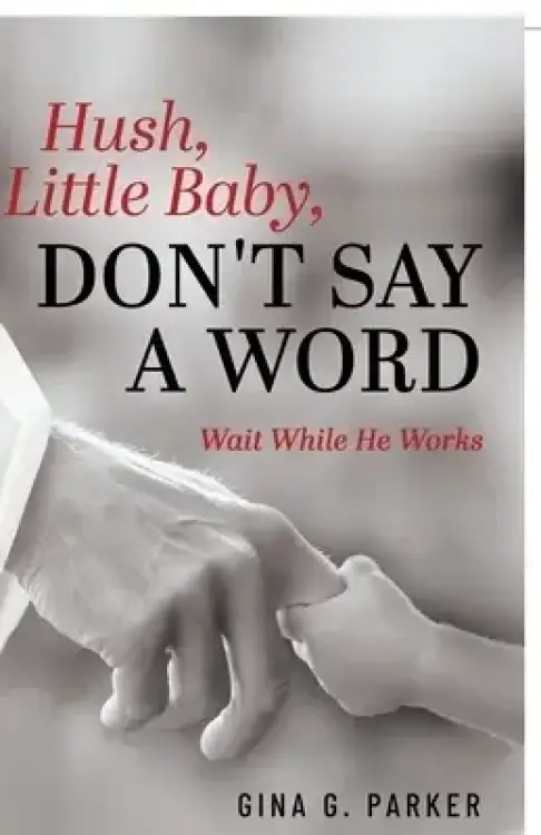 Hush, Little Baby, Don't Say a Word: Wait While He Works