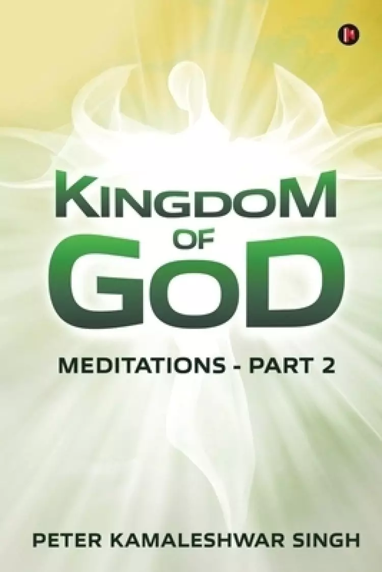 Kingdom Of God: Meditations - Part 2