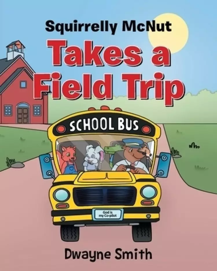 Squirrelly Mcnut Takes a Field Trip