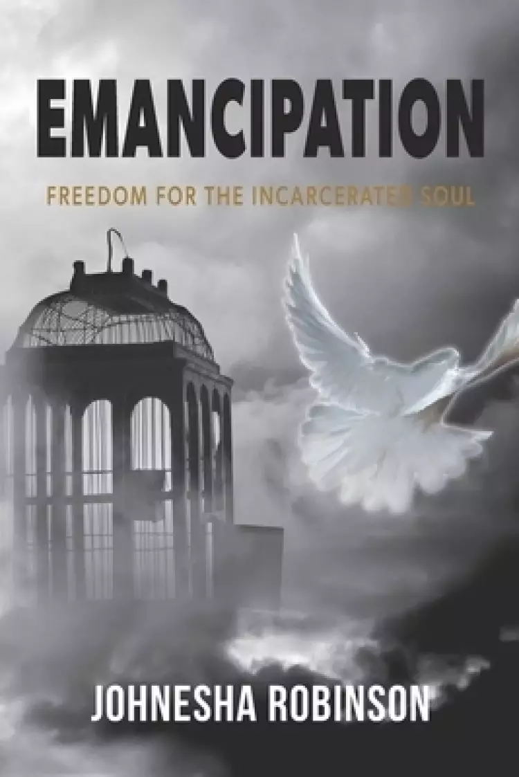 Emancipation: Freedom for the Incarcerated Soul