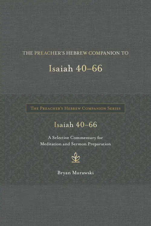 Preacher's Hebrew Companion to Isaiah 40--66