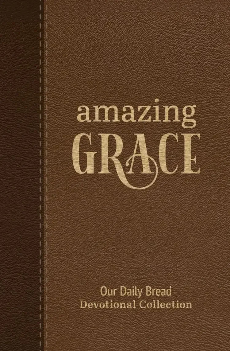 Amazing Grace: Our Daily Bread Devotional Collection