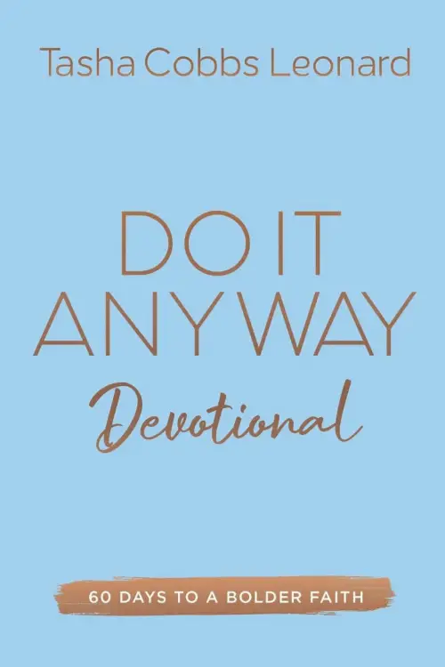 Do It Anyway Devotional: 60 Days to a Bolder Faith